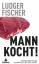 Ludger Fischer: Mann kocht!: Irrtümer, V