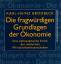 Die fragwürdigen Grundlagen der Ökonomie