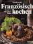 Danielle Ancelet: Französisch kochen. Re