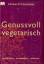 Yotam Ottolenghi: Genussvoll vegetarisch