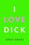 Chris Kraus: I Love Dick.