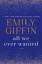 Emily Giffin: All We Ever Wanted: A Nove