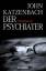 John Katzenbach: Der Psychiater: Psychot