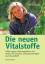 Gerhard Leibold: Die neuen Vitalstoffe: 