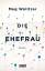 Meg Wolitzer: Die Ehefrau: Roman Meg Wolitzer: Die Ehefrau: Roman