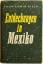 Kisch, Egon Erwin: Entdeckungen in Mexik