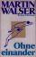 Martin Walser: Ohne einander