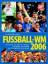 Pit Gottschalk: Fussball-WM 2006: Alle S