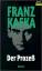 Franz Kafka: Der Prozess : Roman. Kafka,