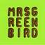 Mrs., Greenbird: Mrs. Greenbird