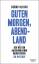 Bernd Ulrich: Guten Morgen, Abendland - 