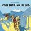 Wir sind, Helden: Von hier an blind