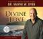 Dyer Dr. Wayne, W.: Divine Love