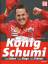 Redaktion Bild: König Schumi: Sein Leben