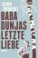 Alina Bronsky: Baba Dunjas letzte Liebe: