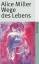 Alice Miller: Wege des Lebens: Sechs Fal