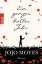 gebrauchtes Buch – Moyes, Jojo und Karolina Fell – Ein ganzes halbes Jahr: Der weltweite Nummer 1 Bestseller, der Millionen Herzen eroberte Roman – Bild 1
