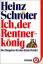 Heinz Schröter: Ich, der Rentnerkönig: D