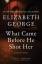 Elizabeth George: What Came Before He Sh