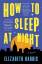 Elizabeth Harris: How to Sleep at Night