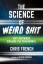 neues Buch – Chris French – The Science of Weird Shit – Bild 1