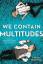 Sarah Henstra: We Contain Multitudes Sarah Henstra: We Contain Multitudes