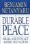 Benjamin Netanyahu: A Durable Peace