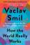 Vaclav Smil: How the World Really Works