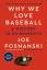 Posnanski, J: Why We Love Baseball