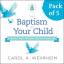 Carol A Wehrheim: The Baptism of Your Ch