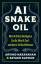 Arvind Narayanan: AI Snake Oil