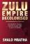 Shalo Mbatha: Zulu Empire Decolonised: T