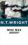 N T Wright: Who Was Jesus? N T Wright: Who Was Jesus?
