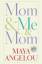 Maya Angelou: Mom & Me & Mom