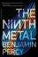 Benjamin Percy: The Ninth Metal