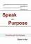 Stephen A. Baer: SPEAK WITH PURPOSE