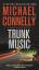 Michael Connelly: Trunk Music