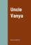 Anton Chekhov: Uncle Vanya