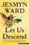 Jesmyn Ward: Let Us Descend