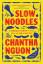 Chantha Nguon: Slow Noodles