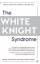 Mary C. Lamia: The White Knight Syndrome