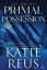 Katie Reus: Primal Possession Katie Reus: Primal Possession