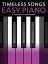 Timeless Songs: Easy Piano