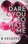 B. Celeste: Dare You to Hate Me