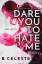 B. Celeste: Dare You to Hate Me B. Celeste: Dare You to Hate Me