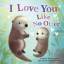 Rose Rossner: I Love You Like No Otter