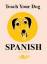 Anne Cakebread: Teach Your Dog Spanish