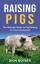 Dion Rosser: Raising Pigs