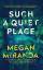 Megan Miranda: Such a Quiet Place Megan Miranda: Such a Quiet Place