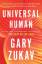 Gary Zukav: Universal Human